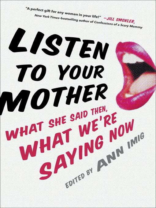 Title details for Listen to Your Mother by Ann Imig - Wait list